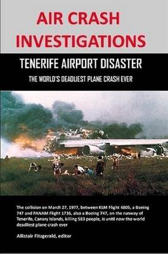 Cover image for Air Crash Investigations: Tenerife Airport Disaster, the World's Deadliest Plane Crash Ever