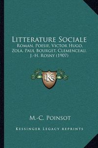 Cover image for Litterature Sociale: Roman, Poesie, Victor Hugo, Zola, Paul Bourget, Clemenceau, J.-H. Rosny (1907)