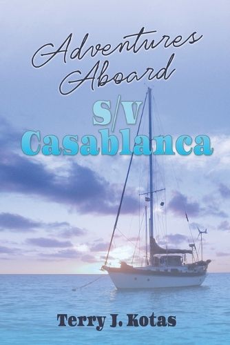 Cover image for Adventures Aboard S/V Casablanca