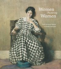 Cover image for Women Picturing Women: From Personal Spaces to Public Ventures