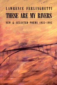 Cover image for These are My Rivers: New & Selected Poems 1955-1993