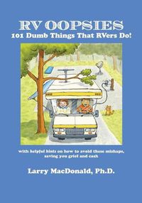 Cover image for RV Oopsies: 101 Dumb Things That RV'ers Do!