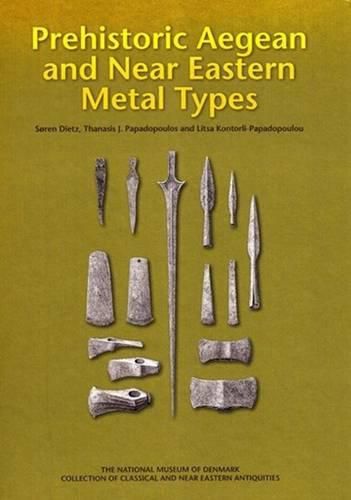 Cover image for Prehistoric Aegean and Near Eastern Metal Types