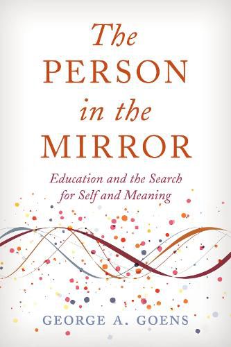 Cover image for The Person in the Mirror: Education and the Search for Self and Meaning