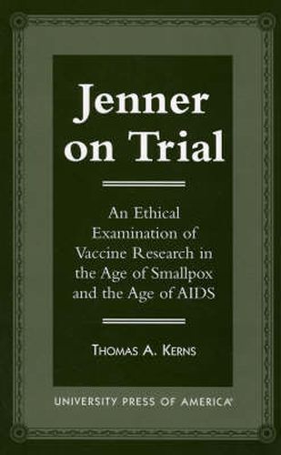 Jenner on Trial: An Ethical Examination of Vaccine Research in the Age of Smallpox and the Age of AIDS