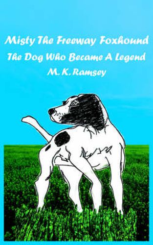 Cover image for Misty The Freeway Foxhound: The Dog Who Became A Legend