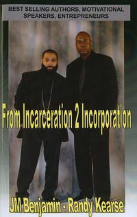 Cover image for From Incarceration to Incorporation: The Rise, Fall, and Rise Again of JM Benjamin