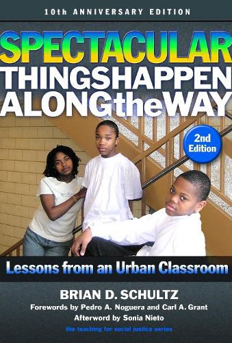 Cover image for Spectacular Things Happen Along the Way: Lessons from an Urban Classroom-10th Anniversary Edition