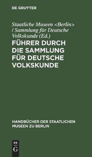 Cover image for Fuhrer Durch Die Sammlung Fur Deutsche Volkskunde