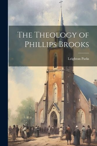 The Theology of Phillips Brooks