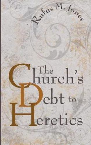 The Church's Debt to Heretics