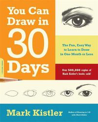 Cover image for You Can Draw in 30 Days: The Fun, Easy Way to Learn to Draw in One Month or Less