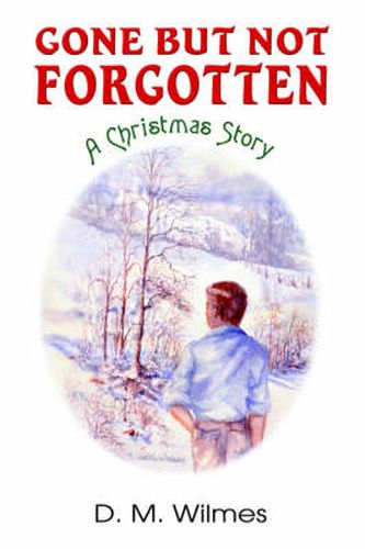 Cover image for Gone But Not Forgotten: A Christmas Story