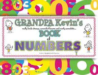 Cover image for Grandpa Kevin's...Book of NUMBERS: really kinda strange, somewhat bizarre and overly unrealistic...