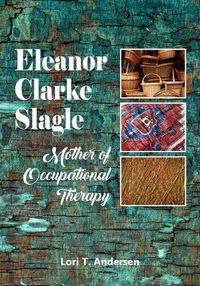 Cover image for Eleanor Clarke Slagle: Mother of Occupational Therapy