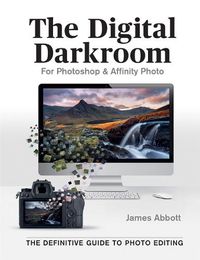 Cover image for The Digital Darkroom: The Definitive Guide to Photo Editing