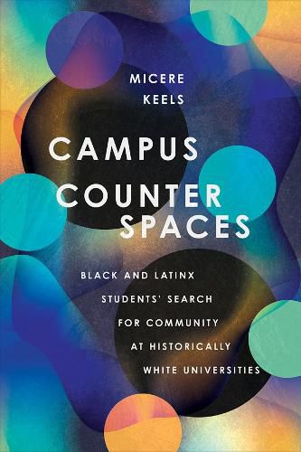 Cover image for Campus Counterspaces: Black and Latinx Students' Search for Community at Historically White Universities