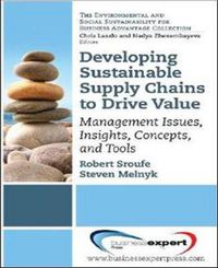 Cover image for Developing Sustainable Supply Chains to Drive Value: Management Issues, Insights, Concepts, and Tools