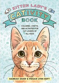 Cover image for Kitten Lady's CATivity Book: Coloring, Crafts, and Activities for Cat Lovers of All Ages