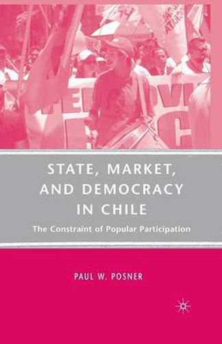 Cover image for State, Market, and Democracy in Chile: The Constraint of Popular Participation