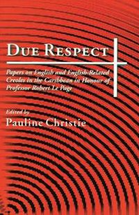 Cover image for Due Respect: Papers on English and English-Related Creole in the Caribbean in Honour of Professor Robert Le Page