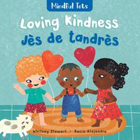 Cover image for Mindful Tots: Loving Kindness (Bilingual Haitian Creole & English)