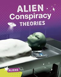 Cover image for Alien Conspiracy Theories