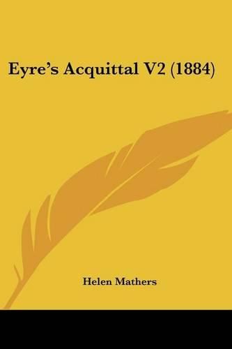 Cover image for Eyre's Acquittal V2 (1884)