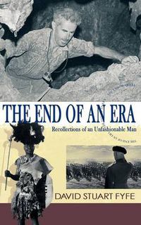 Cover image for The End of an Era: Recollections of an Unfashionable Man