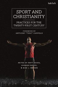 Cover image for Sport and Christianity: Practices for the Twenty-First Century