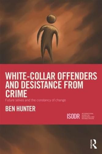 White-Collar Offenders and Desistance from Crime: Future selves and the constancy of change