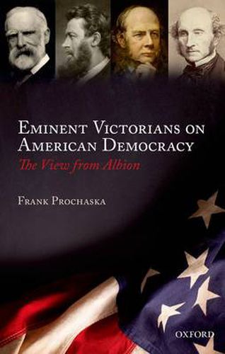 Cover image for Eminent Victorians on American Democracy: The View from Albion