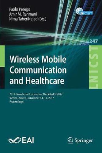 Cover image for Wireless Mobile Communication and Healthcare: 7th International Conference, MobiHealth 2017, Vienna, Austria, November 14-15, 2017, Proceedings