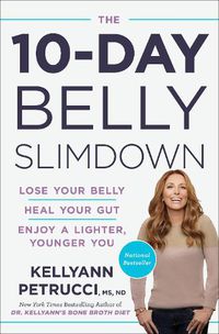 Cover image for The 10-Day Belly Slim Down: Drop a Pound a Day, Heal Your Gut, Enjoy a Lighter, Younger You