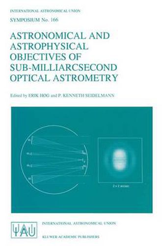 Cover image for Astronomical and Astrophysical Objectives of Sub-Milliarcsecond Optical Astronomy: Proceedings of the 166th Symposium of the International Astronomical Union Held in the Hague, the Netherlands, August 15-19, 1994
