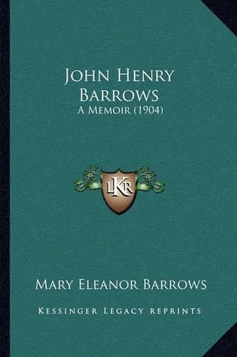 John Henry Barrows: A Memoir (1904)