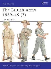 Cover image for The British Army 1939-45 (3): The Far East