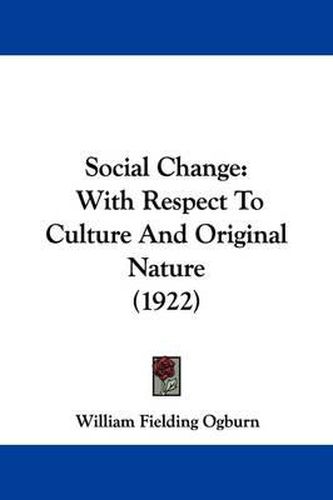 Cover image for Social Change: With Respect to Culture and Original Nature (1922)