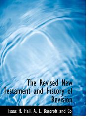 Cover image for The Revised New Testament and History of Revision