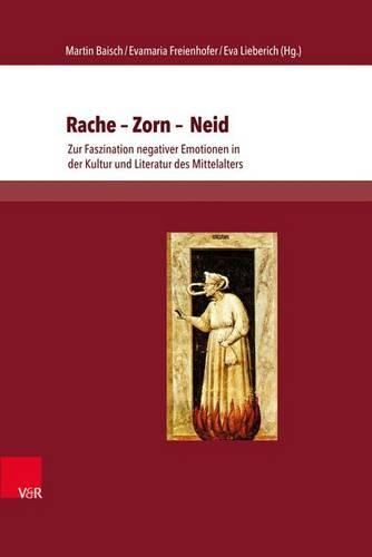 Cover image for Rache - Zorn - Neid: Zur Faszination Negativer Emotionen in Der Kultur Und Literatur Des Mittelalters