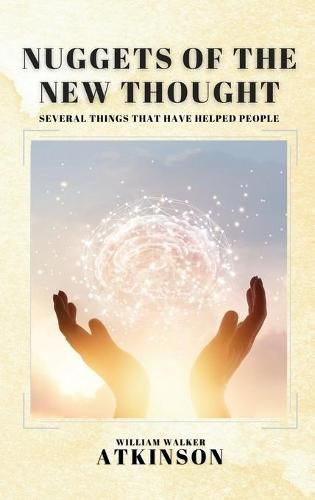 Cover image for Nuggets of the New Thought: Several Things That Have Helped People