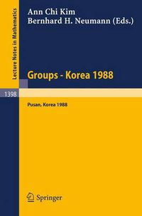 Cover image for Groups - Korea 1988: Proceedings of a Conference on Group Theory, held in Pusan, Korea, August 15-21, 1988