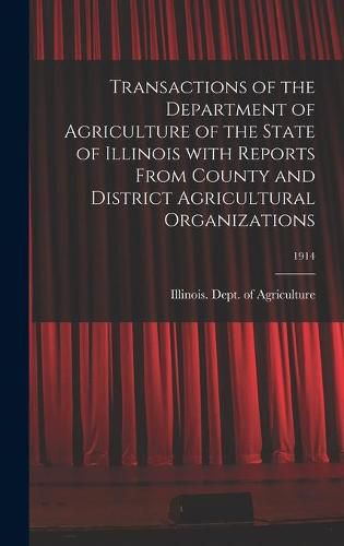 Cover image for Transactions of the Department of Agriculture of the State of Illinois With Reports From County and District Agricultural Organizations; 1914