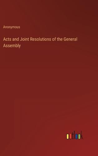 Cover image for Acts and Joint Resolutions of the General Assembly