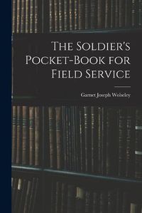 Cover image for The Soldier's Pocket-Book for Field Service