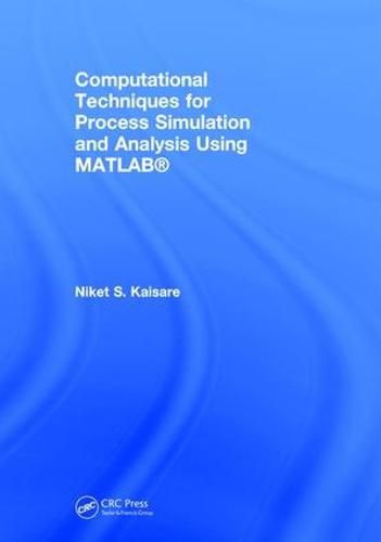 Cover image for Computational Techniques for Process Simulation and Analysis Using MATLAB (R)