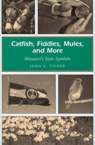 Cover image for Catfish, Fiddles, Mules, and More: Missouri's State Symbols