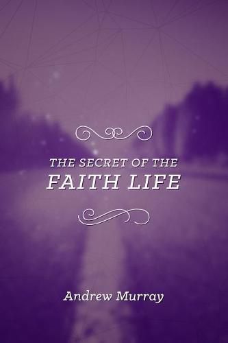 Cover image for Secret Of The Faith Life, The