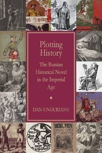 Cover image for Plotting History: The Russian Historical Novel in the Imperial Age