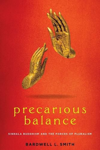 Cover image for Precarious Balance: Sinhala Buddhism and the Forces of Pluralism